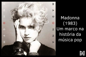 Madonna (1983) Um marco na história da música pop