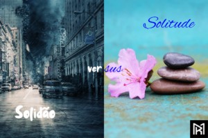 Entenda as diferenças entre solidão e solitude por meio da jornada do autoconhecimento. Reflexões sobre o amor próprio.