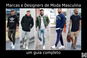 Guia completo das Marcas e Designers de Moda Masculina