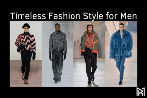 Timeless Fashion Style for Men