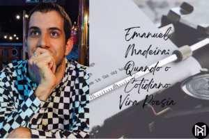 Emanuel Madeira: Quando o Cotidiano Vira Poesia